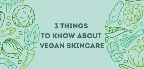 3 Things to Know About Vegan Skin Care