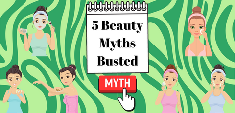 5 Skin Care & Beauty Myths Busted