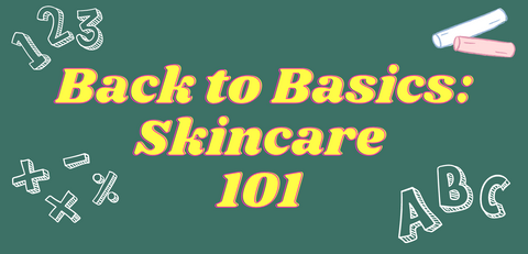 Back to Basics: Skincare 101