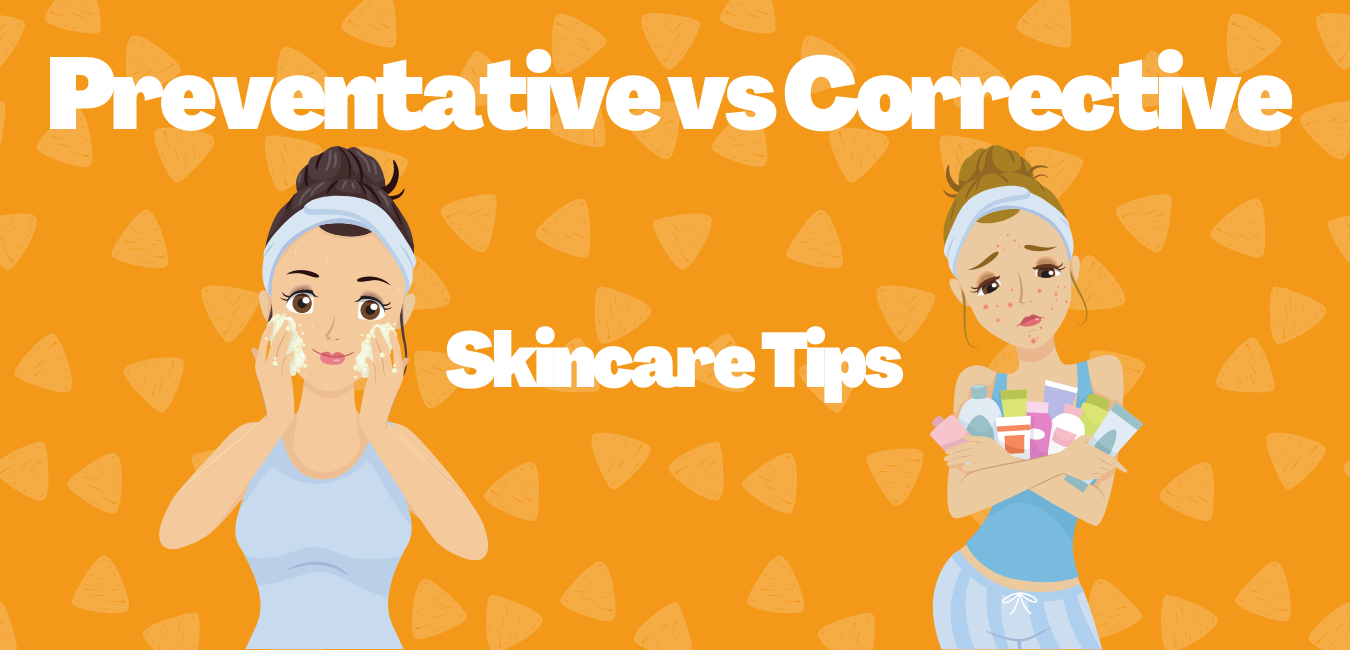Skin Care Tips: Preventative Skin Care vs Corrective Skin Care